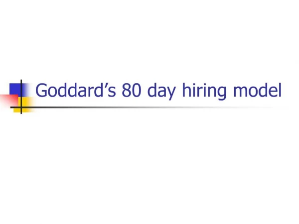 Goddard s 80 day hiring model
