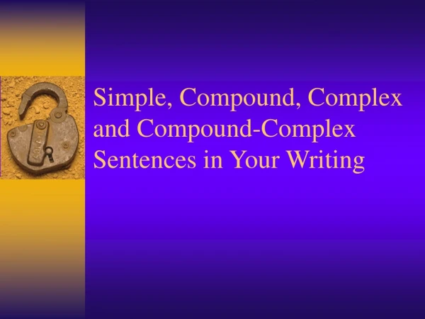 simple compound complex and compound complex sentences in your writing