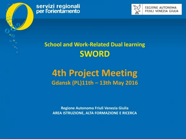 School and Work-Related Dual learning SWORD 4th Project Meeting Gdansk (PL)11th – 13th May 2016