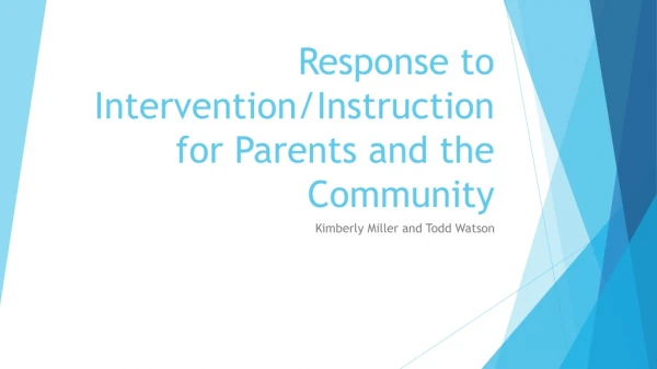 Response to Intervention/Instruction for Parents and the Community