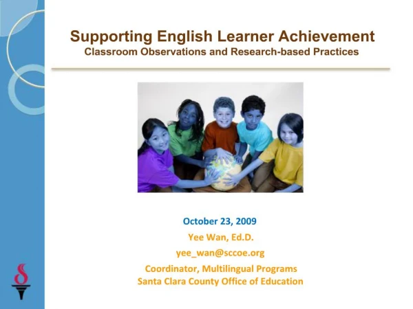 Supporting English Learner Achievement Classroom Observations and Research-based Practices