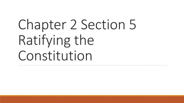 Chapter 2 Section 5 Ratifying the Constitution