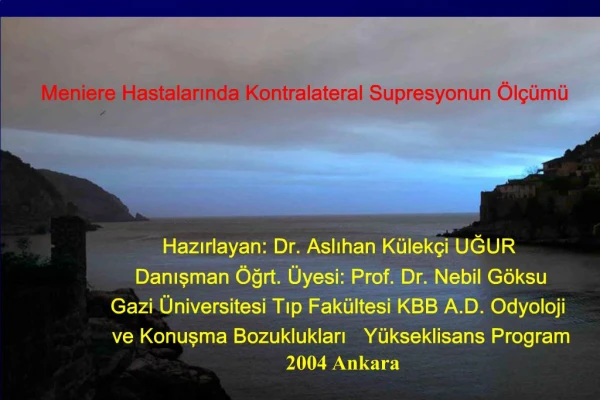 Hazirlayan: Dr. Aslihan K lek i UGUR Danisman grt. yesi: Prof. Dr. Nebil G ksu Gazi niversitesi Tip Fak ltesi KBB A.