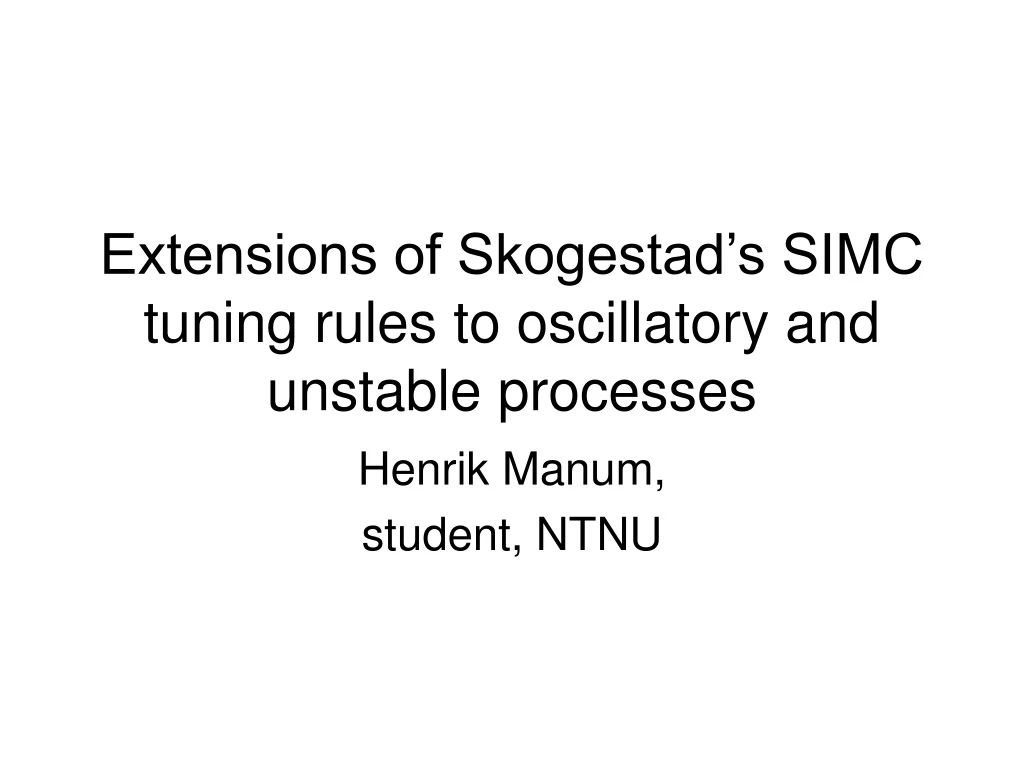 extensions of skogestad s simc tuning rules to oscillatory and unstable processes