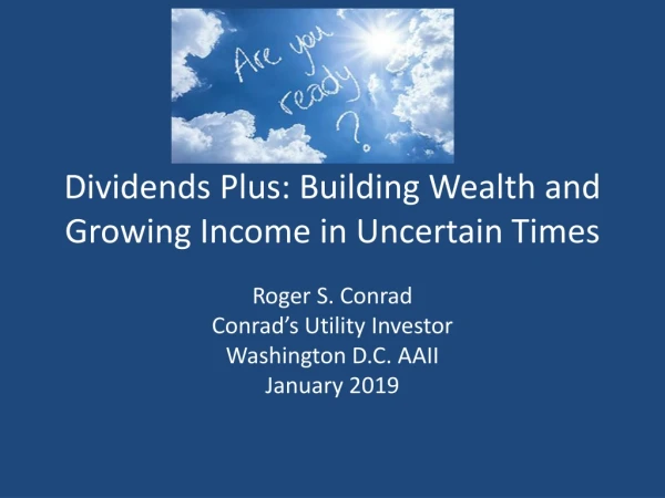 Dividends Plus: Building Wealth and Growing Income in Uncertain Times