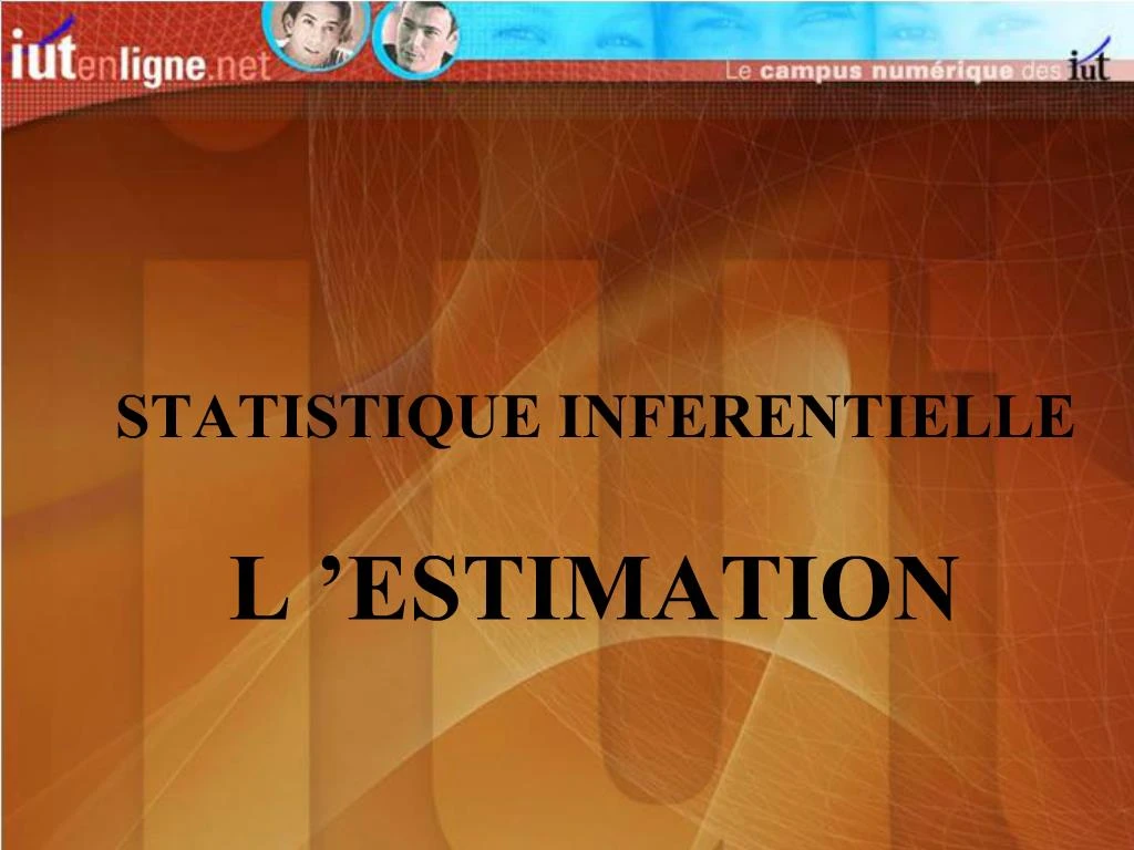 PPT - STATISTIQUE INFERENTIELLE L ESTIMATION PowerPoint Presentation ...