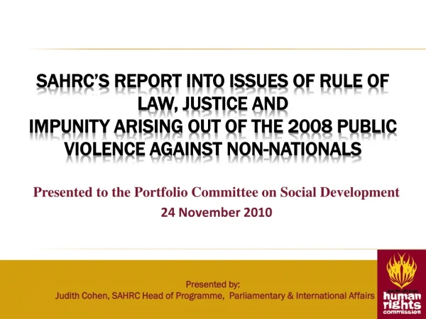 Presented by: Judith Cohen, SAHRC Head of Programme, Parliamentary &amp; International Affairs