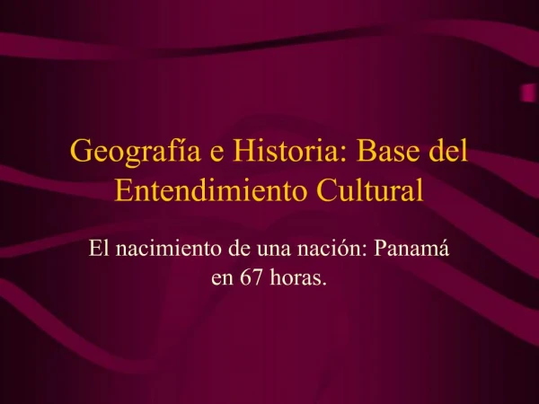 Geograf a e Historia: Base del Entendimiento Cultural