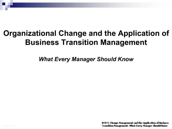 Organizational Change and the Application of Business Transition Management What Every Manager Should Know