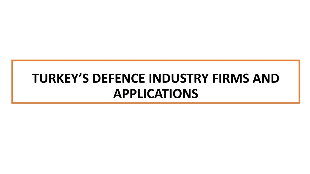 turkey s defence industry firms and applications