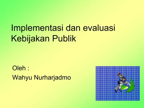 Implementasi dan evaluasi Kebijakan Publik