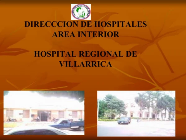 DIRECCCION DE HOSPITALES AREA INTERIOR HOSPITAL REGIONAL DE VILLARRICA