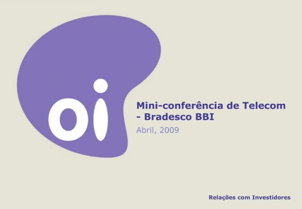 Mini-confer ncia de Telecom - Bradesco BBI Abril, 2009