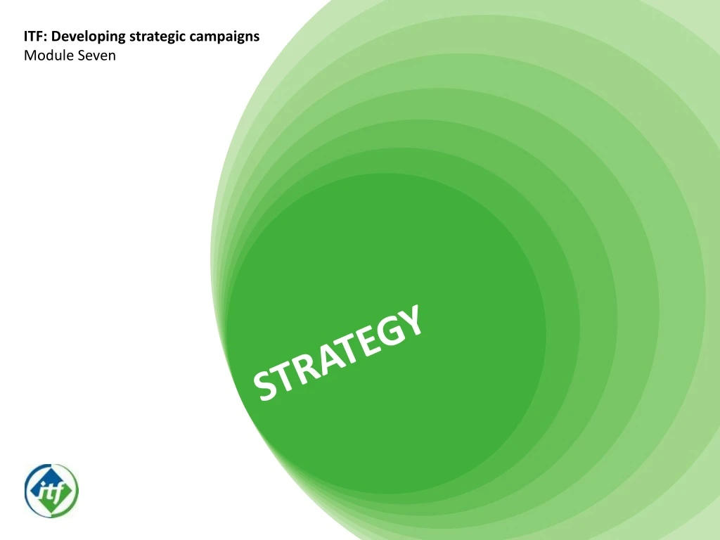 itf developing strategic campaigns module seven