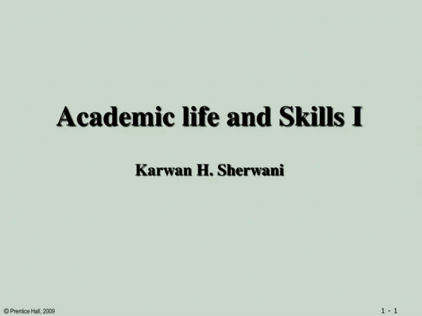 Academic life and Skills I Karwan H. Sherwani