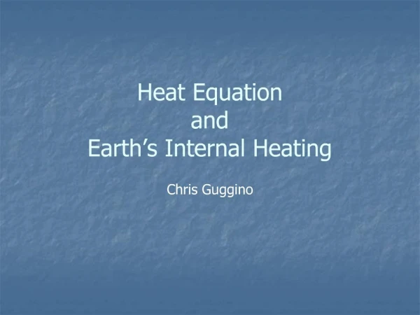 Heat Equation and Earth s Internal Heating