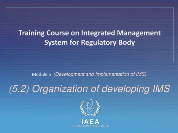 Module 5 (Development and Implementation of IMS) (5.2) Organization of developing IMS