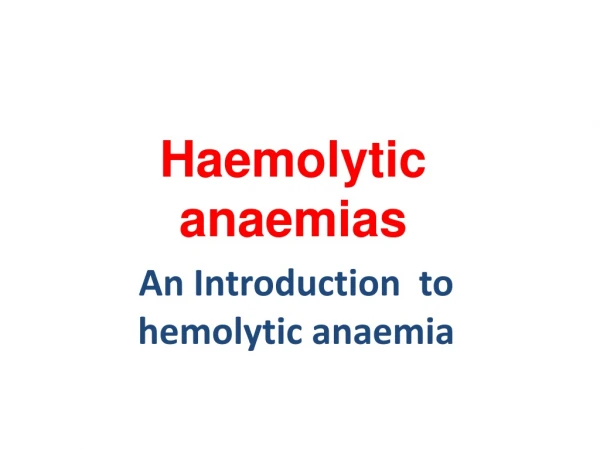 Haemolytic anaemias