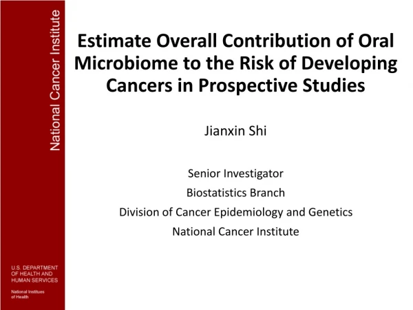 Jianxin Shi Senior Investigator Biostatistics Branch Division of Cancer Epidemiology and Genetics