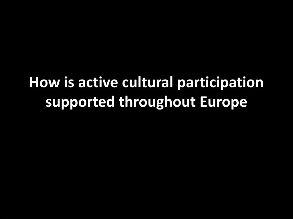how is active cultural participation supported throughout europe
