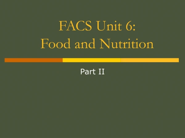 FACS Unit 6: Food and Nutrition