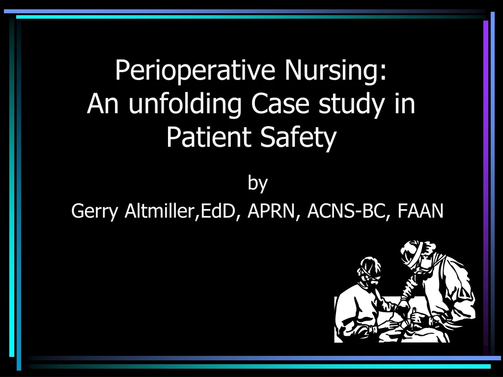 perioperative nursing an unfolding case study in patient safety