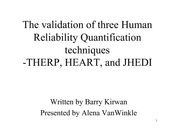 The validation of three Human Reliability Quantification techniques -THERP, HEART, and JHEDI