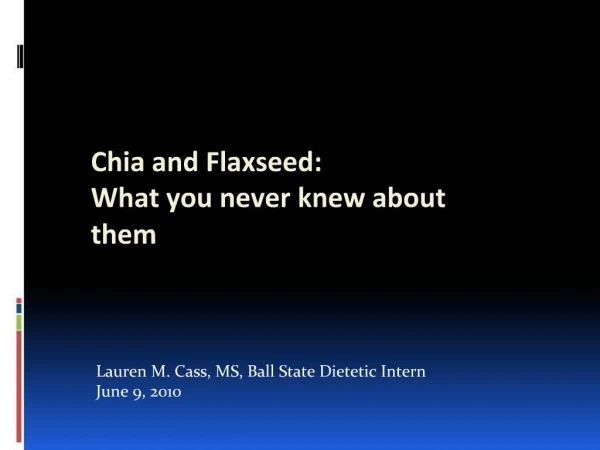 Chia and Flaxseed: What you never knew about them