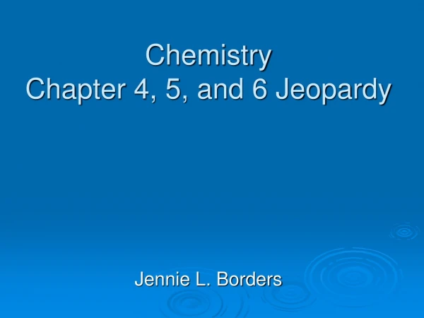 Chemistry Chapter 4, 5, and 6 Jeopardy