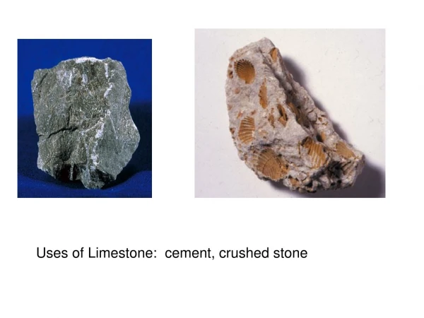 Uses of Limestone: cement, crushed stone