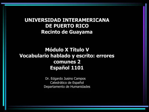 UNIVERSIDAD INTERAMERICANA DE PUERTO RICO Recinto de Guayama M dulo X T tulo V Vocabulario hablado y escrito: errores