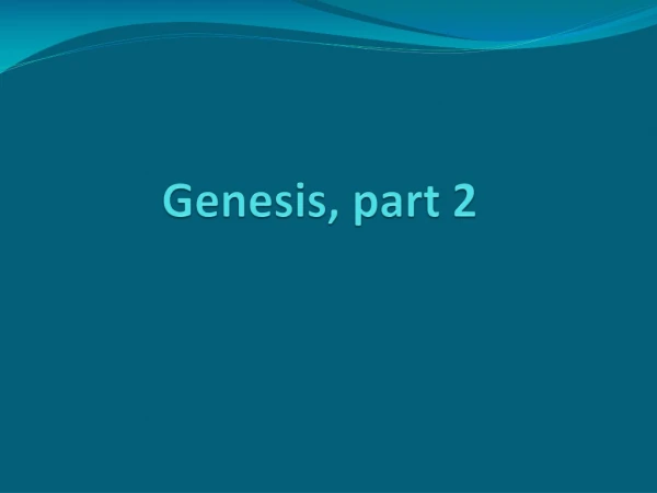 Genesis, part 2