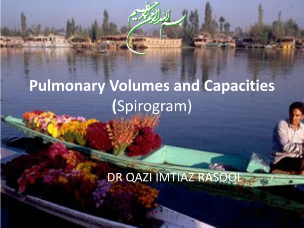 Pulmonary Volumes and Capacities ( Spirogram )
