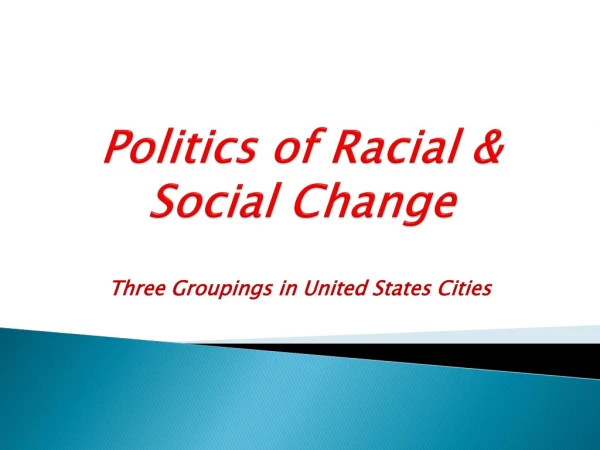 Politics of Racial &amp; Social Change