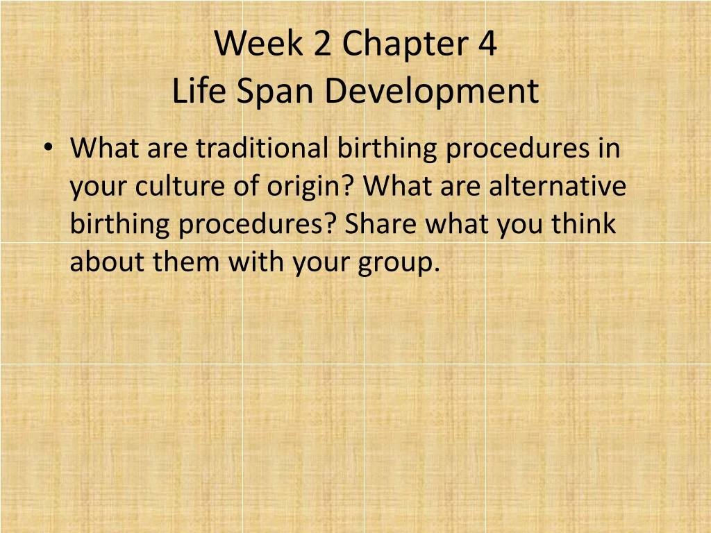 week 2 chapter 4 life span development