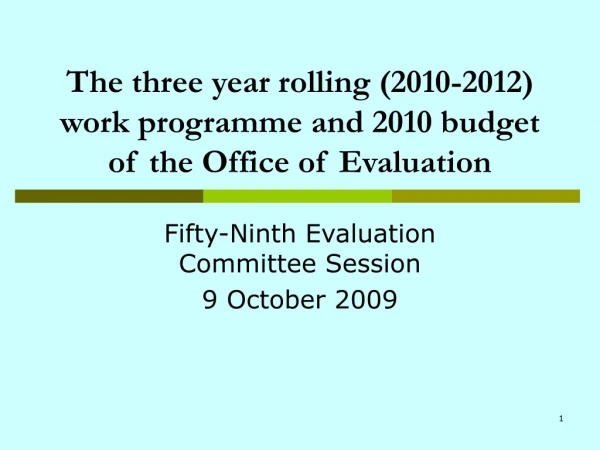 The three year rolling (2010-2012) work programme and 2010 budget of the Office of Evaluation