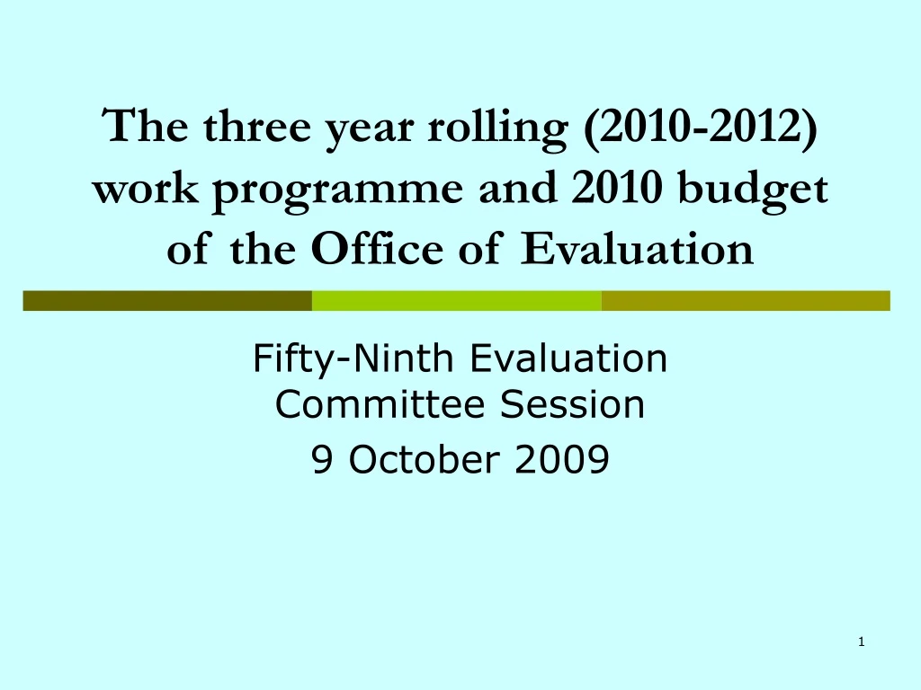 the three year rolling 2010 2012 work programme and 2010 budget of the office of evaluation