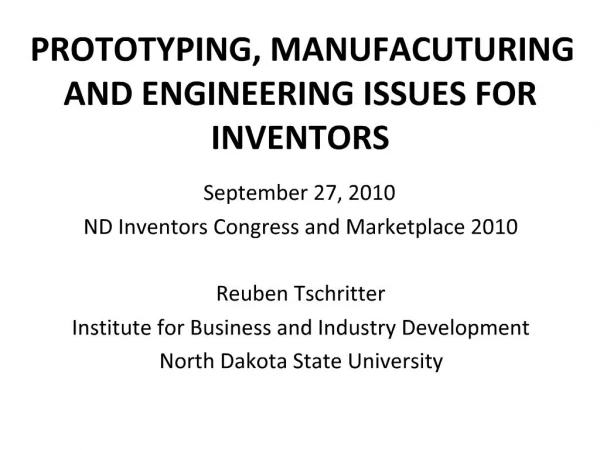 PROTOTYPING, MANUFACUTURING AND ENGINEERING ISSUES FOR INVENTORS