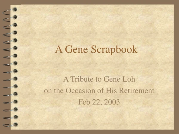 A Gene Scrapbook