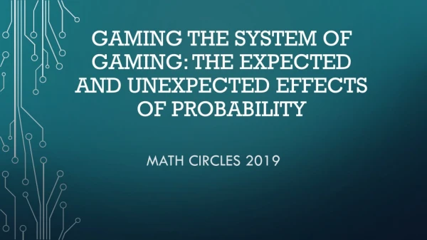 Gaming the System of Gaming: The Expected and Unexpected Effects of Probability