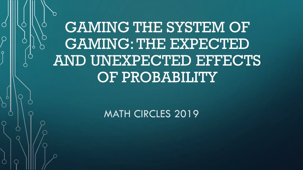 gaming the system of gaming the expected and unexpected effects of probability