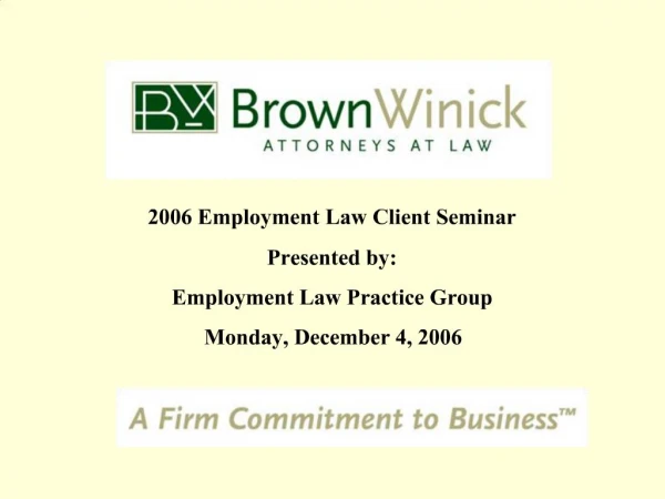 2006 Employment Law Client Seminar Presented by: Employment Law Practice Group Monday, December 4, 2006
