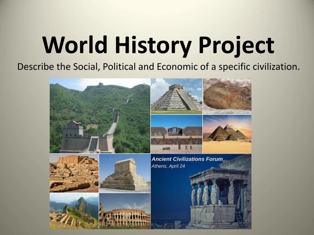 world history project describe the social political and economic of a specific civilization