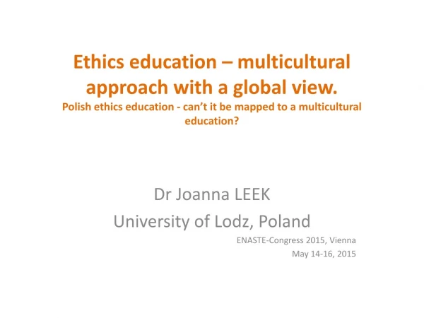 Dr Joanna LEEK University of Lodz , Poland ENASTE-Congress 2015 , Vienna May 14-16, 2015