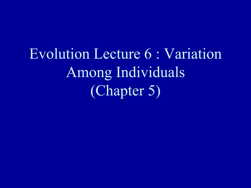evolution lecture 6 variation among individuals chapter 5