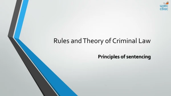 Rules and Theory of Criminal Law Principles of sentencing