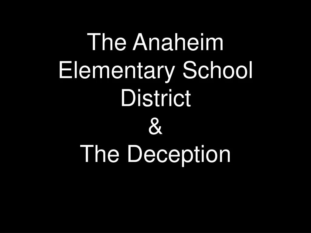 the anaheim elementary school district the deception