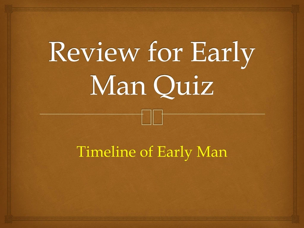 review for early man quiz