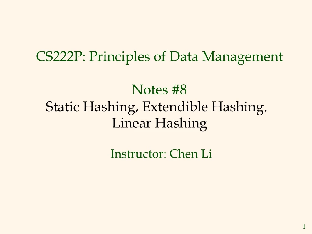 cs 222p principles of data management notes 8 static hashing extendible hashing linear hashing