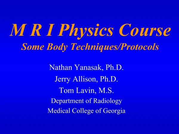 M R I Physics Course Some Body Techniques